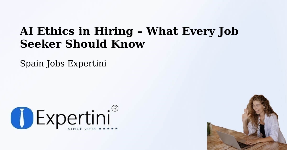AI Ethics in Recruitment & Hiring – Illueca - Illueca, Spain Jobs Expertini
